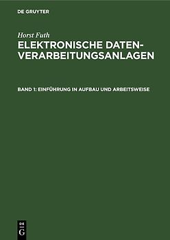 Horst Futh: Elektronische Datenverarbeitungsanlagen / Einführung in Aufbau und Arbeitsweise