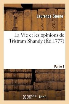 La Vie Et Les Opinions de Tristram Shandy. Partie 1