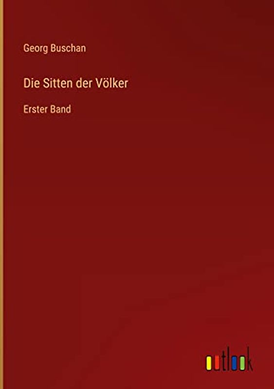 Die Sitten der Völker: Erster Band