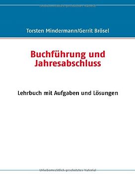 Buchführung und Jahresabschluss. Lehrbuch mit Aufgaben und Lösungen