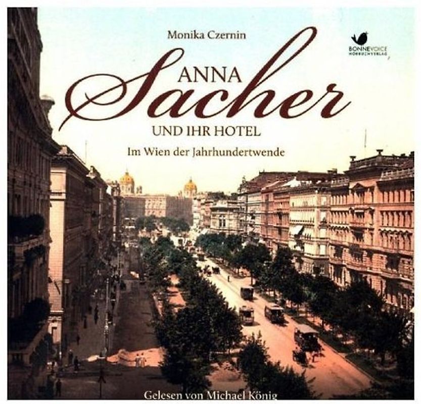 Anna Sacher und ihr Hotel. Im Wien der Jahrhundertwende