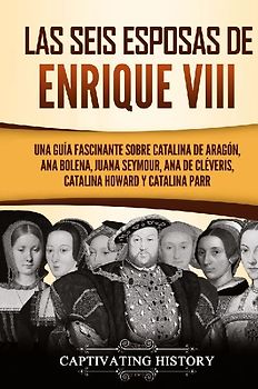 Las seis esposas de Enrique VIII
