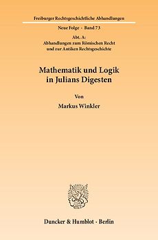 Mathematik und Logik in Julians Digesten.