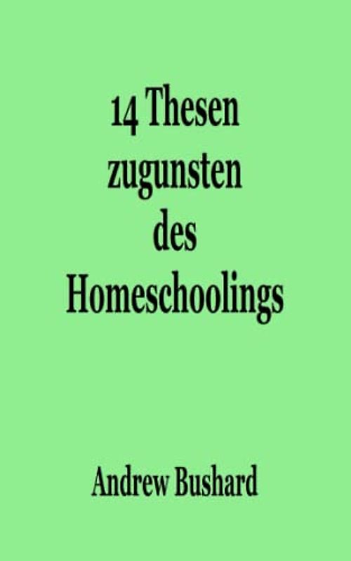 14 Thesen zugunsten des Homeschoolings