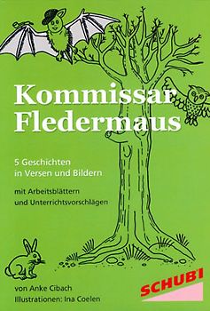 Kommissar Fledermaus. 5 Geschichten in Versen und Bildern zur Förderung von Sprache und Sozialkompetenz.