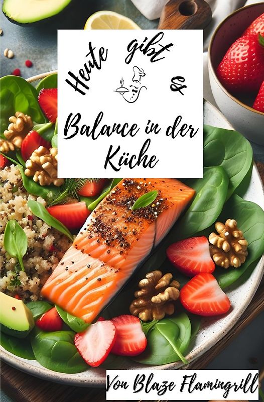 Heute gibt es / Heute gibt es - Balance in der Küche