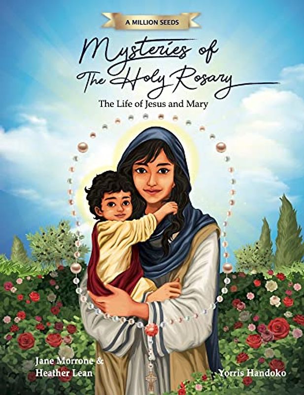 Mysteries of the Holy Rosary: The Life of Jesus and Mary (A Million Seeds)