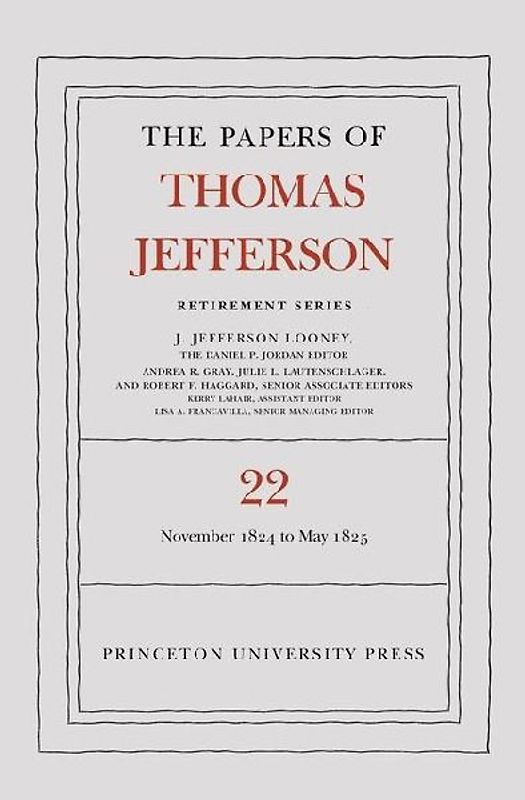 The Papers of Thomas Jefferson, Retirement Series, Volume 22