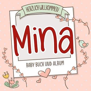 Herzlich Willkommen Mina - Baby Buch und Album: Personalisiertes Babybuch und Babyalbum, Geschenk zu Schwangerschaft und Geburt, Baby Name auf dem Cover