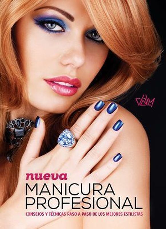 Nueva manicura profesional : consejos y técnicas paso a paso de los mejores estilistas