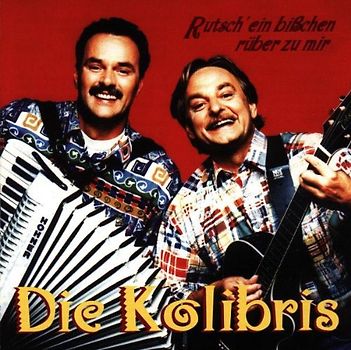 die Kolibris - Rutsch Ein Bisschen Rüber zu