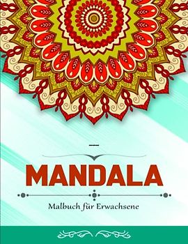 Mandala Malbuch für Erwachsene - Perfekte Geschenk: Mandalas mit Anti-Stress-Wirkung | Mache Mit Diesem Perfekten Geschenk Jeden Glücklich