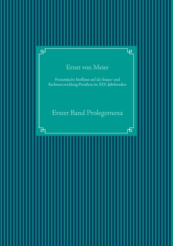 Französische Einflüsse auf die Staats- und Rechtsentwicklung Preußens im XIX. Jahrhundert
