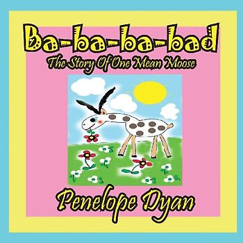 Ba-ba-ba-bad---The Story Of One Mean Moose