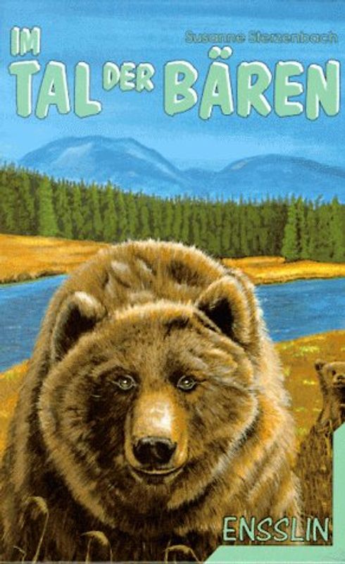 Im Tal der Bären. Ein Umweltabenteuer nach wahren Ereignissen