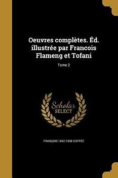 Oeuvres complètes. Éd. illustrée par Francois Flameng et Tofani; Tome 2