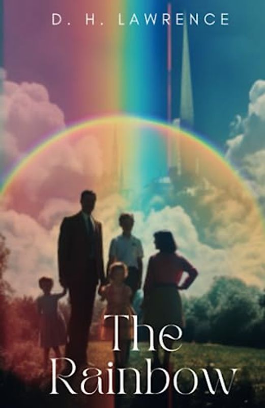 The Rainbow: Coming-of-age Family Saga Novel (Annotated)