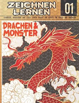 Drachen & Monster Zeichnen Lernen 01: LEHRREICH, INTERESSANT UND LEICHT LERNEN SCHRITT FÜR SCHRITT FÜR KINDER UND ANFÄNGER!: Zeichnen Feuer speienden ... Monster | Frohes Halloween und Weihnachten