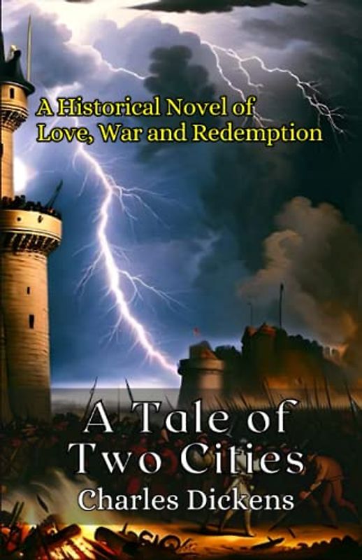 A TALE OF TWO CITIES (Annotated): A Historical Novel of Love, War and Redemption