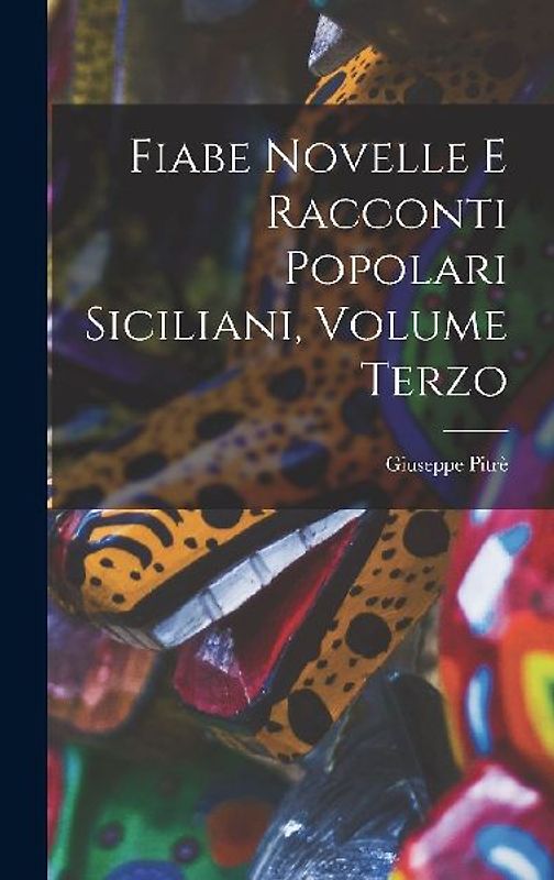 Fiabe Novelle e Racconti Popolari Siciliani, Volume Terzo