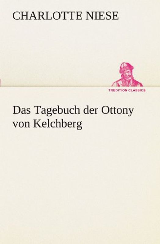 Das Tagebuch der Ottony von Kelchberg (TREDITION CLASSICS)