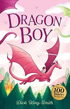 Dragon Boy (The Dick King Smith Centenary Collection) - an Adventure Story About Family for Ages 5+