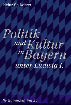 Politik und Kultur in Bayern unter Ludwig I.