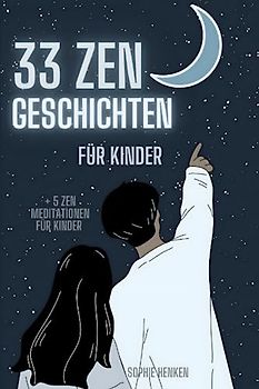 33 Zen Geschichten für Kinder: + 5 Zen Meditationen für Kinder