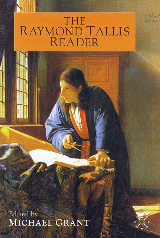 The Raymond Tallis Reader