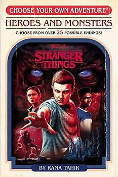 Stranger Things: Heroes and Monsters (Choose Your Own Adventure) (Stranger Things: Choose Your Own Adventure)