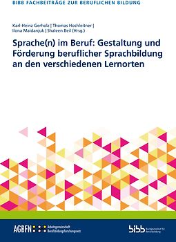 Sprache(n) im Beruf: Gestaltung und Förderung beruflicher Sprachbildung an den verschiedenen Lernorten