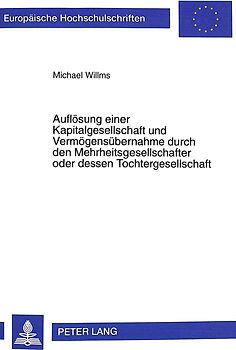 Auflösung einer Kapitalgesellschaft und Vermögensübernahme durch den Mehrheitsgesellschafter oder dessen Tochtergesellschaft