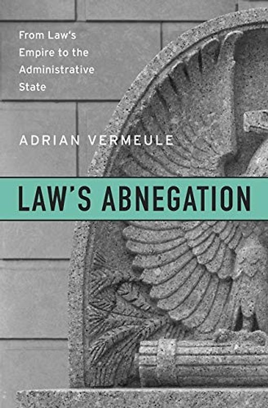 Laws Abnegation: From Laws Empire to the Administrative State