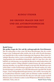 Die großen Fragen der Zeit und die anthroposophische Geist-Erkenntnis