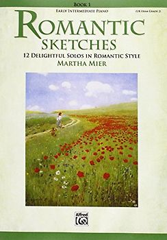 Romantic Sketches, Bk 1: 12 Delightful Solos in Romantic Style for the Early Intermediate Pianist