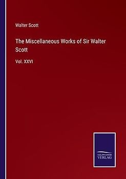 The Miscellaneous Works of Sir Walter Scott