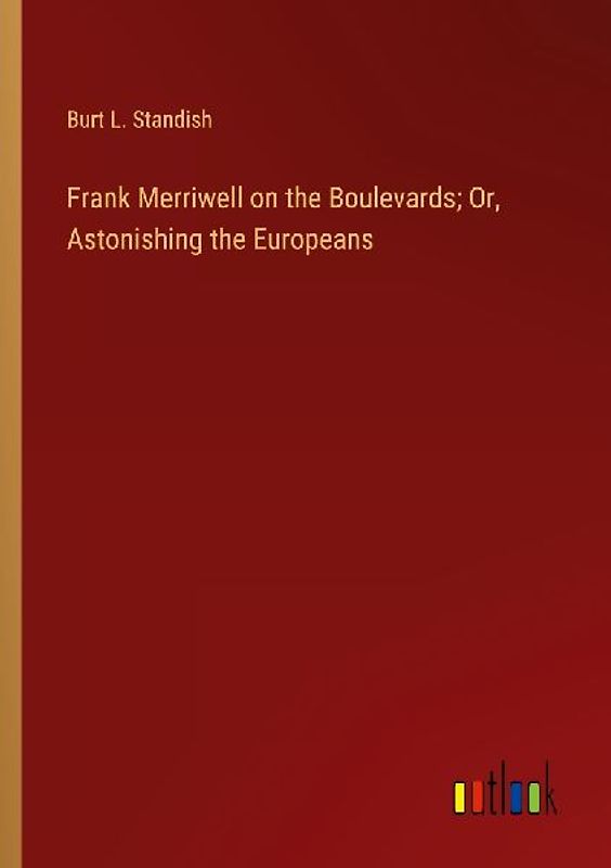 Frank Merriwell on the Boulevards; Or, Astonishing the Europeans