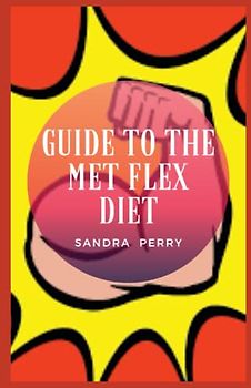 Guide to The Met Flex Diet: The Flex Diet isn’t so much a diet as it is a way of thinking about food.