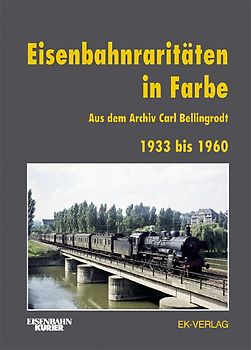 Eisenbahnraritäten 1933 bis 1960 aus dem Archiv Carl Bellingrodt