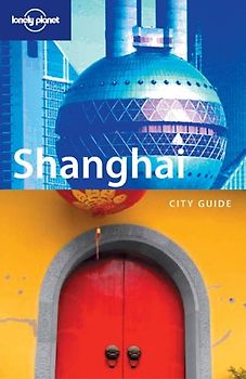 Shanghai. City Guide (Lonely Planet Shanghai)