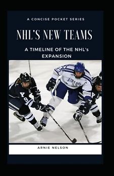 NHL'S NEW TEAMS: A TIMELINE OF THE NHL'S EXPANSION