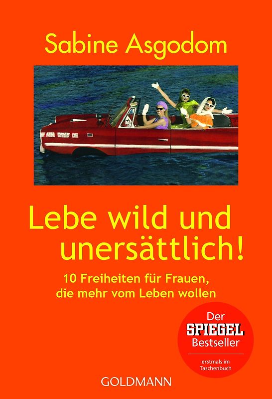 Lebe wild und unersättlich!