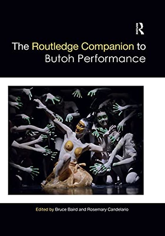 The Routledge Companion to Butoh Performance (Routledge Theatre and Performance Companions)