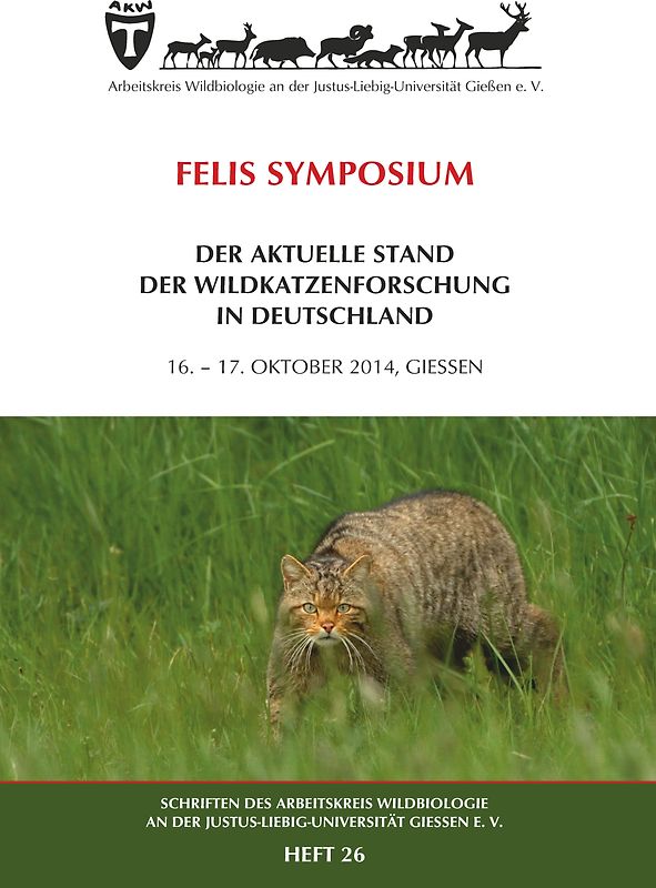 FELIS SYMPOSIUM DER AKTUELLE STAND DER WILDKATZENFORSCHUNG IN DEUTSCHLAND16. – 17. OKTOBER 2014, GIESSEN
