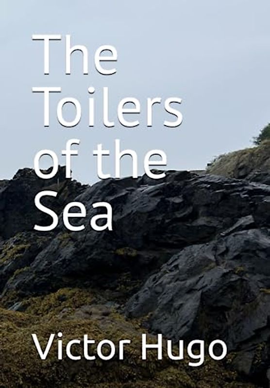 The Toilers of the Sea