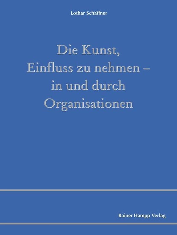 Die Kunst, Einfluss zu nehmen – in und durch Organisationen