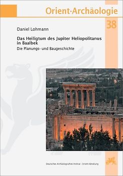 Das Heiligtum des Jupiter Heliopolitanus in Baalbek