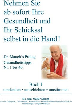 Nehmen Sie ab sofort Ihre Gesundheit und Ihr Schicksal selbst in die Hand! Buch I