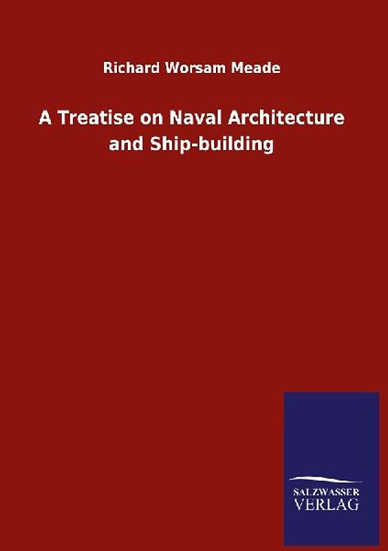 A Treatise on Naval Architecture and Ship-building