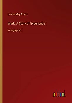 Work; A Story of Experience: in large print